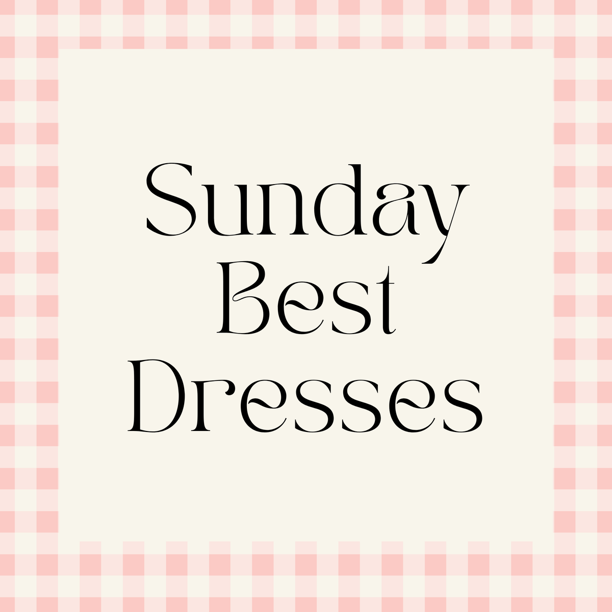 Sunday Best Dresses