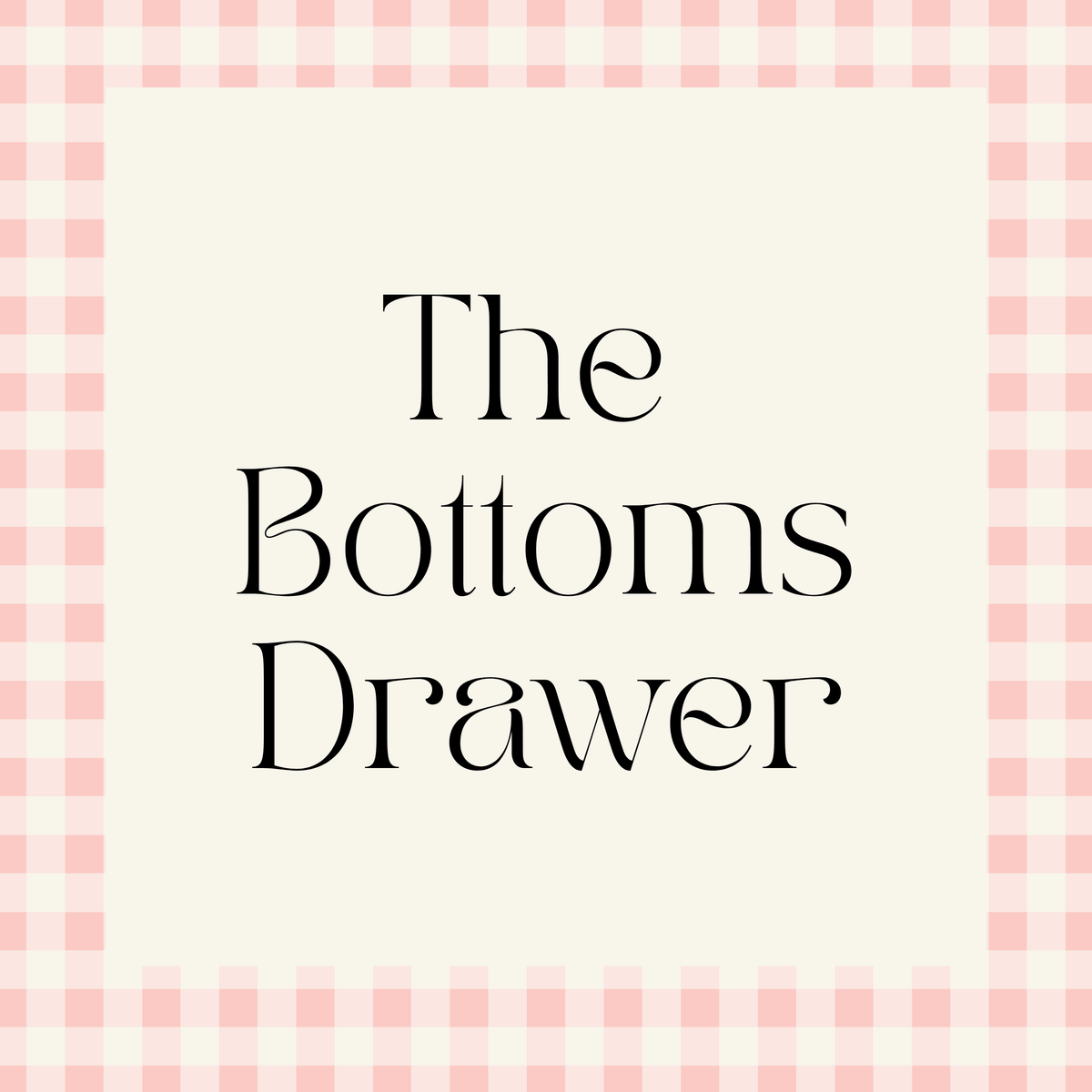 The Bottoms Drawer