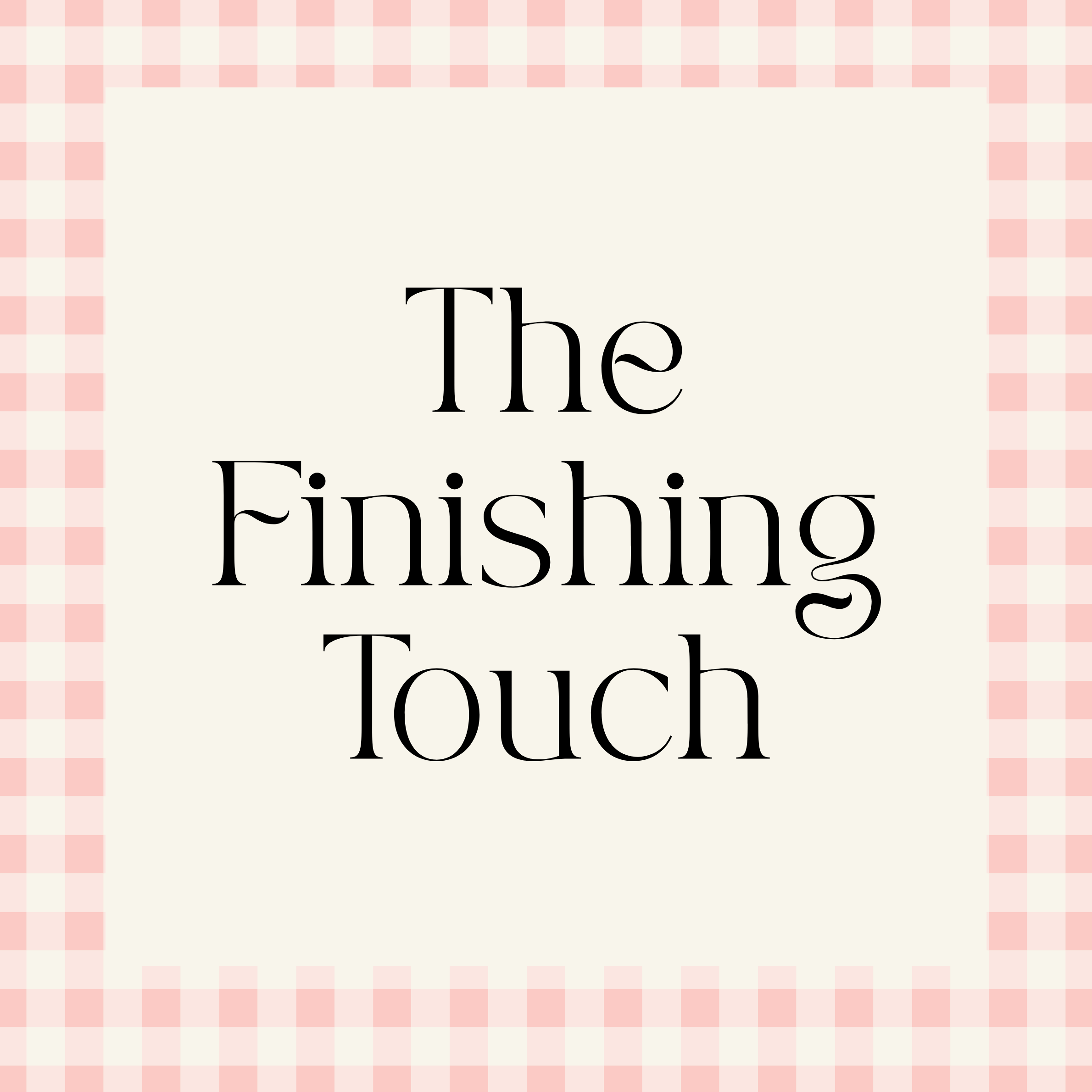 The Finishing Touch