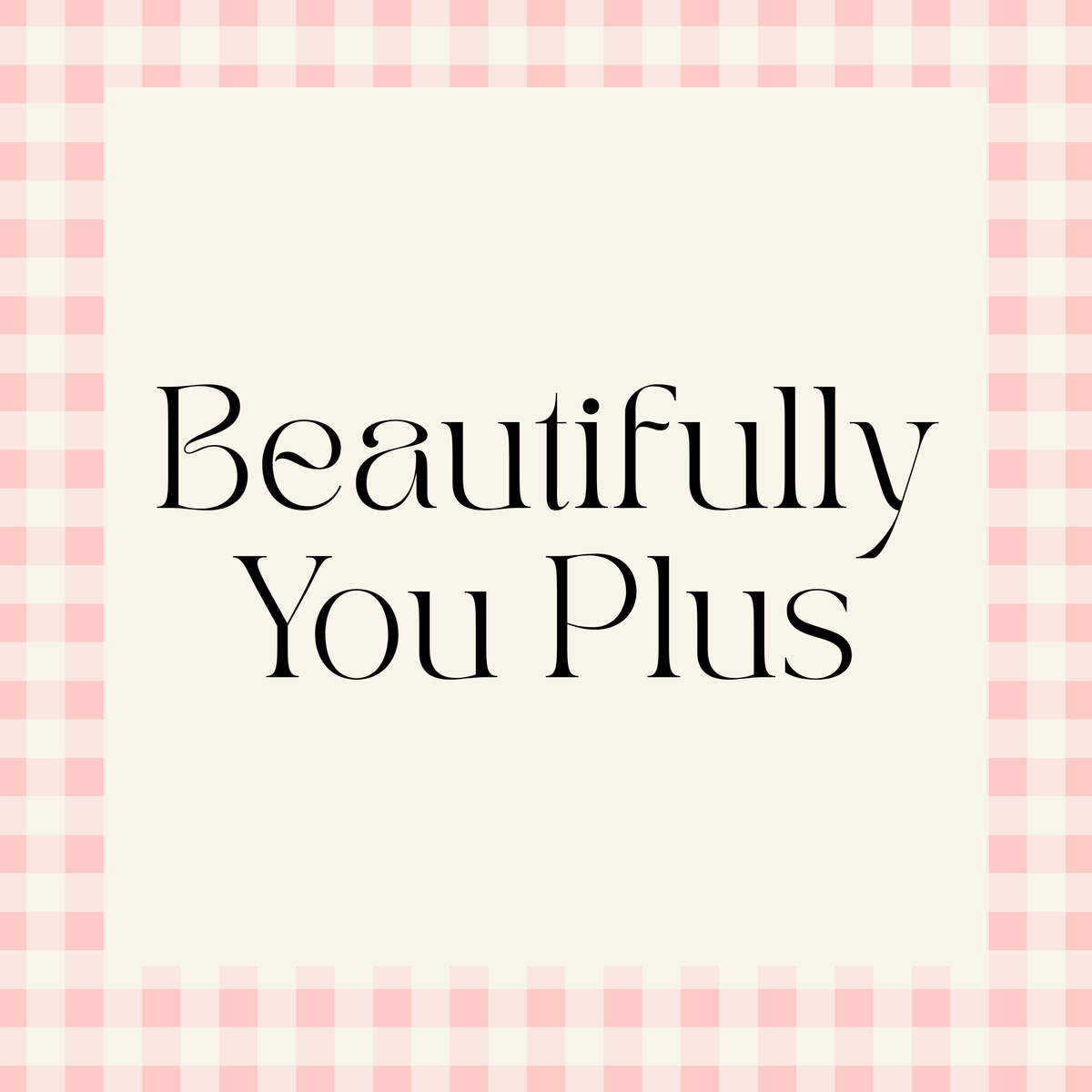 Beautifully You Plus