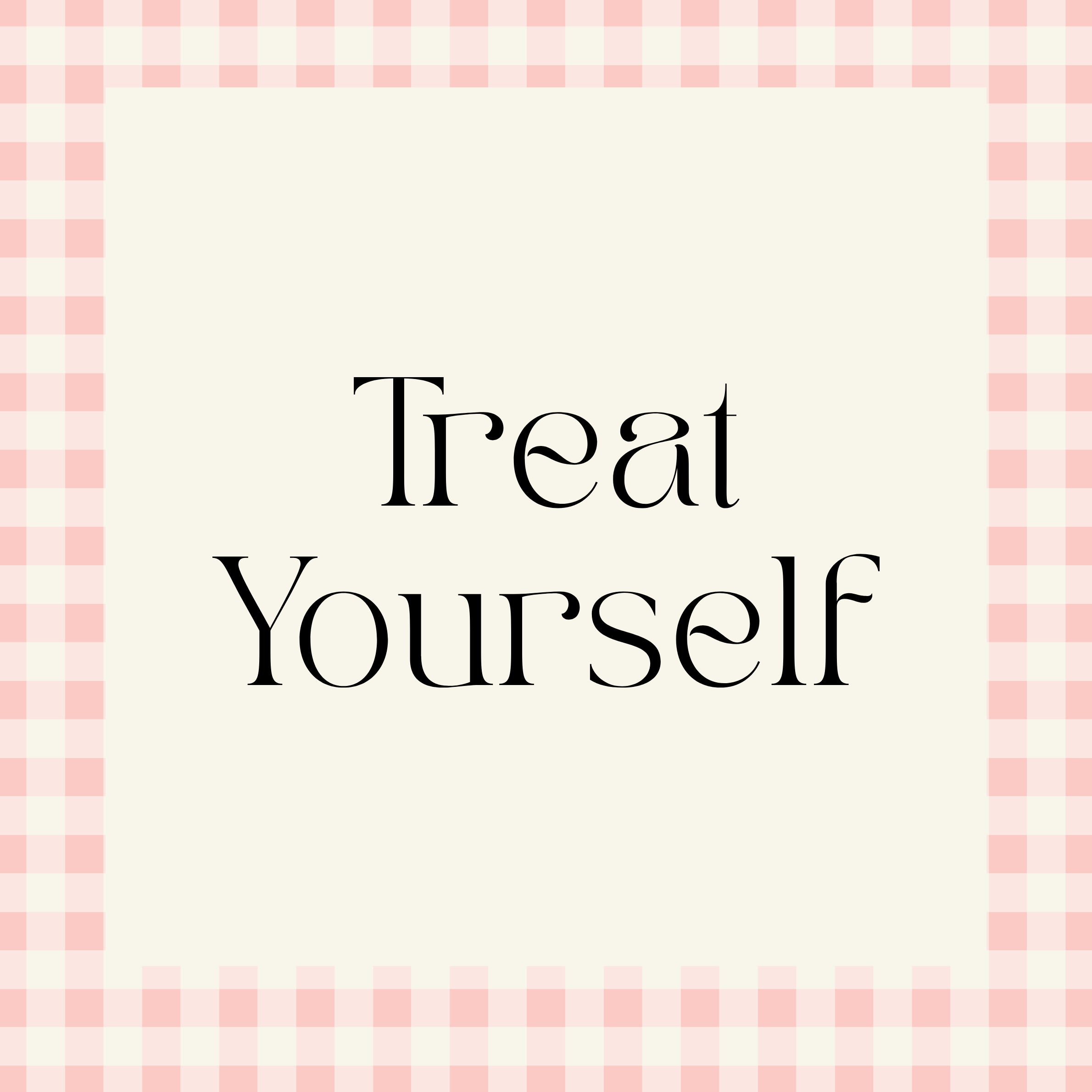 Treat Yourself
